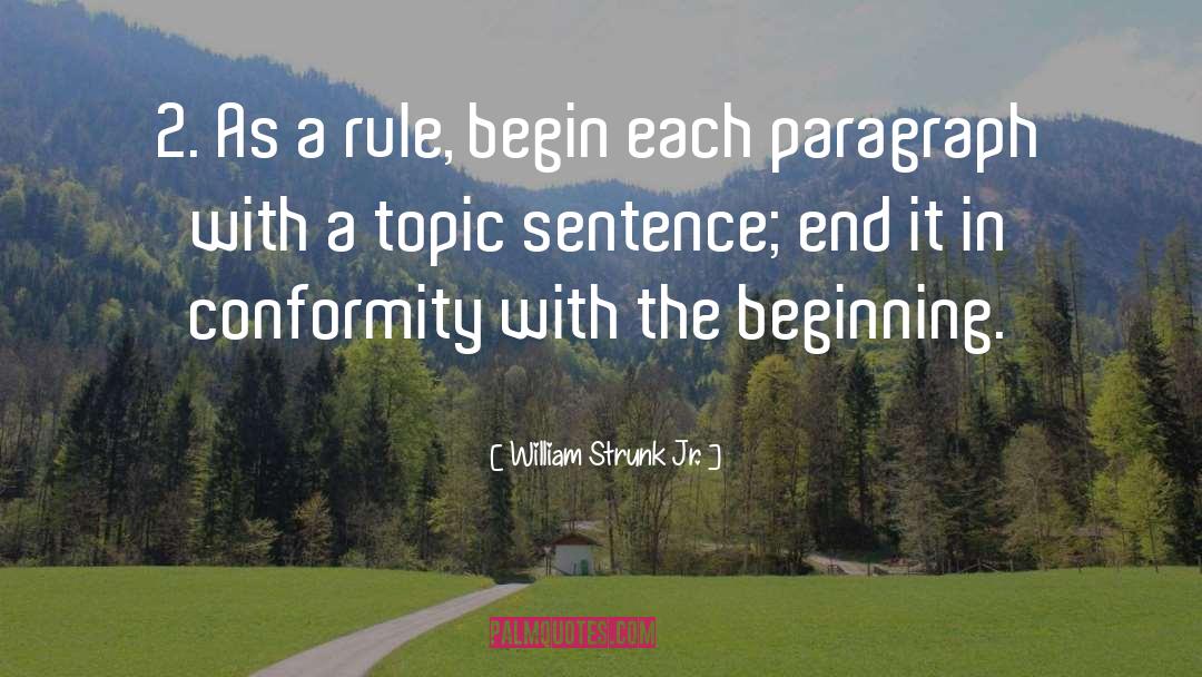 William Strunk Jr. Quotes: 2. As a rule, begin