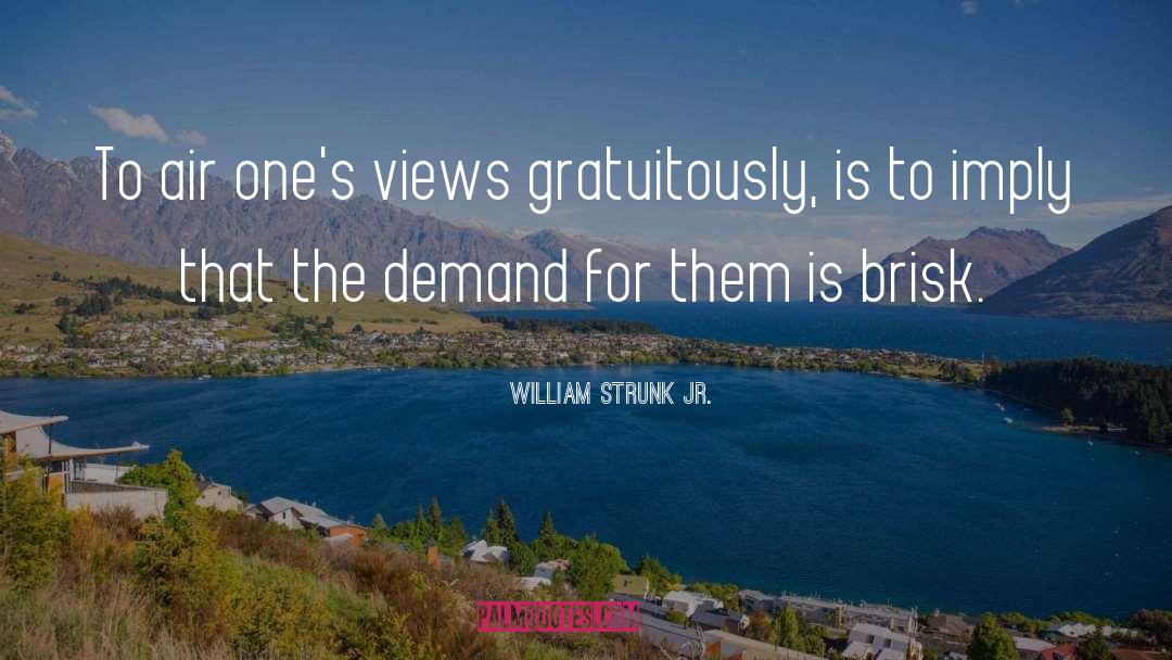 William Strunk Jr. Quotes: To air one's views gratuitously,