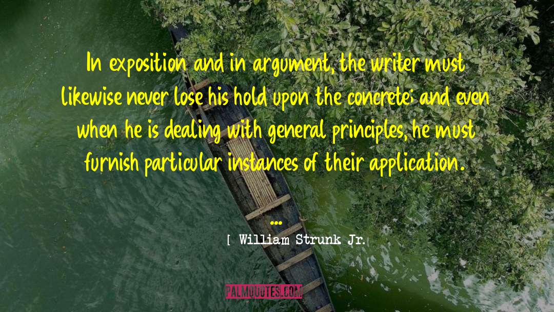 William Strunk Jr. Quotes: In exposition and in argument,