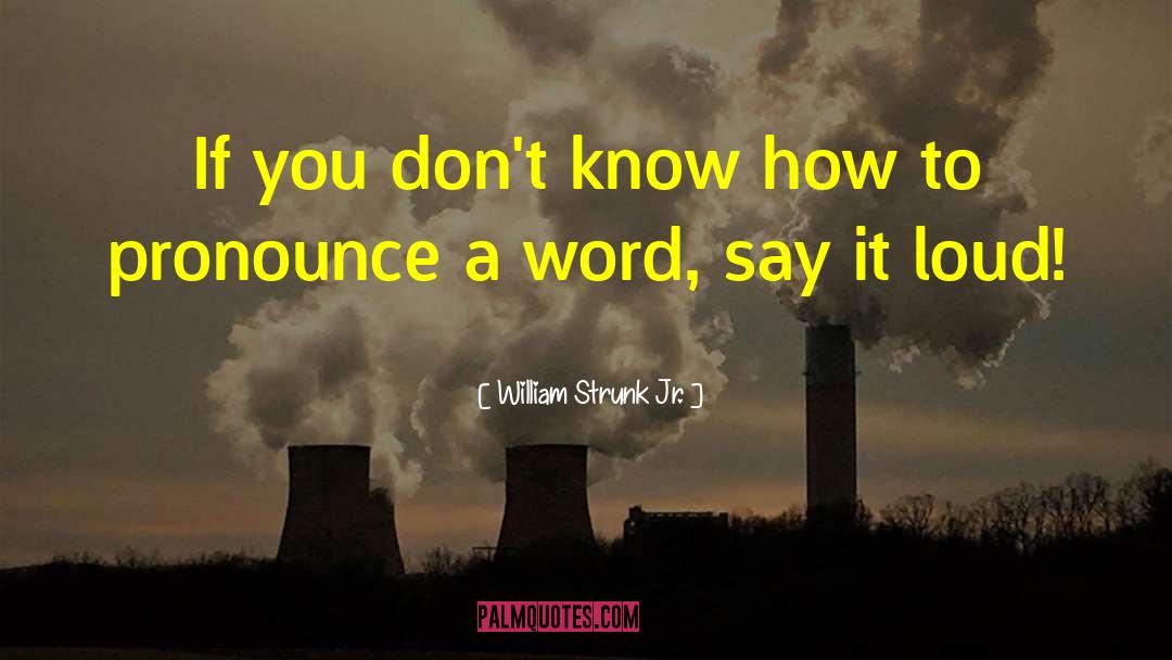 William Strunk Jr. Quotes: If you don't know how