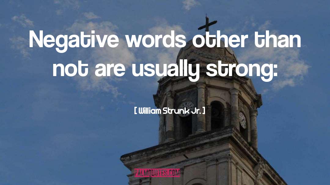 William Strunk Jr. Quotes: Negative words other than not