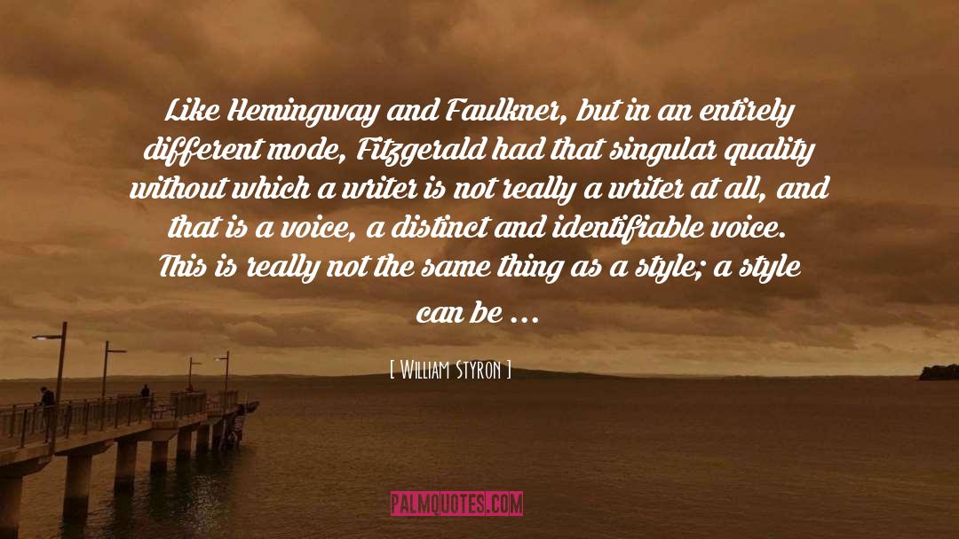 William Styron Quotes: Like Hemingway and Faulkner, but