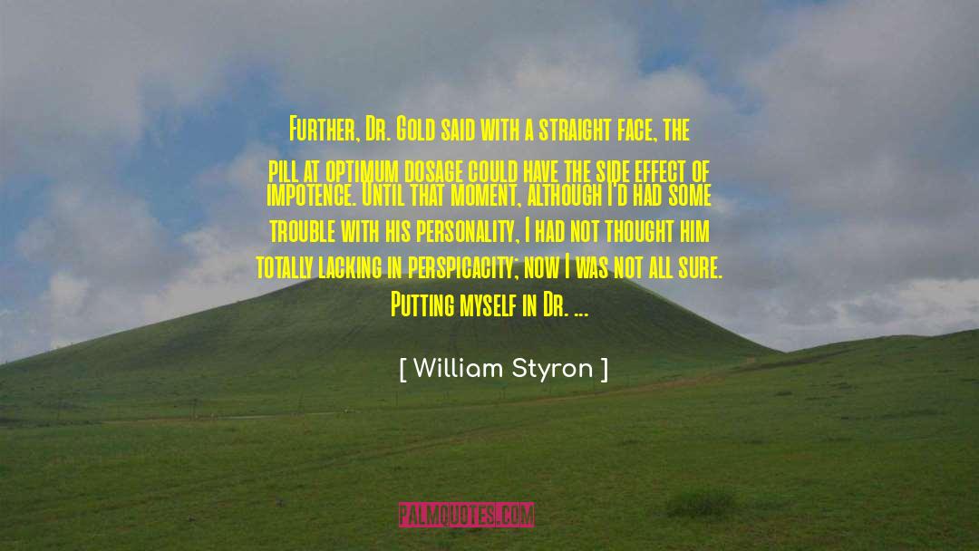 William Styron Quotes: Further, Dr. Gold said with