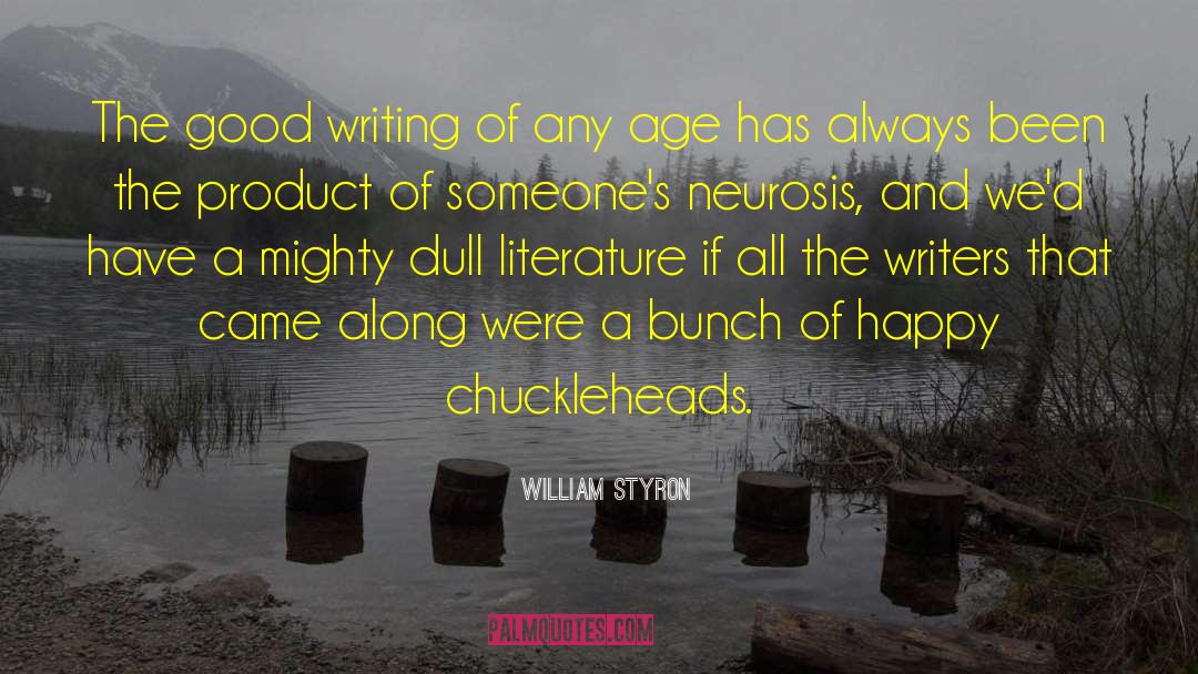 William Styron Quotes: The good writing of any