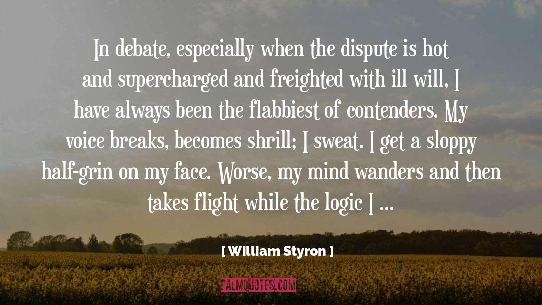 William Styron Quotes: In debate, especially when the