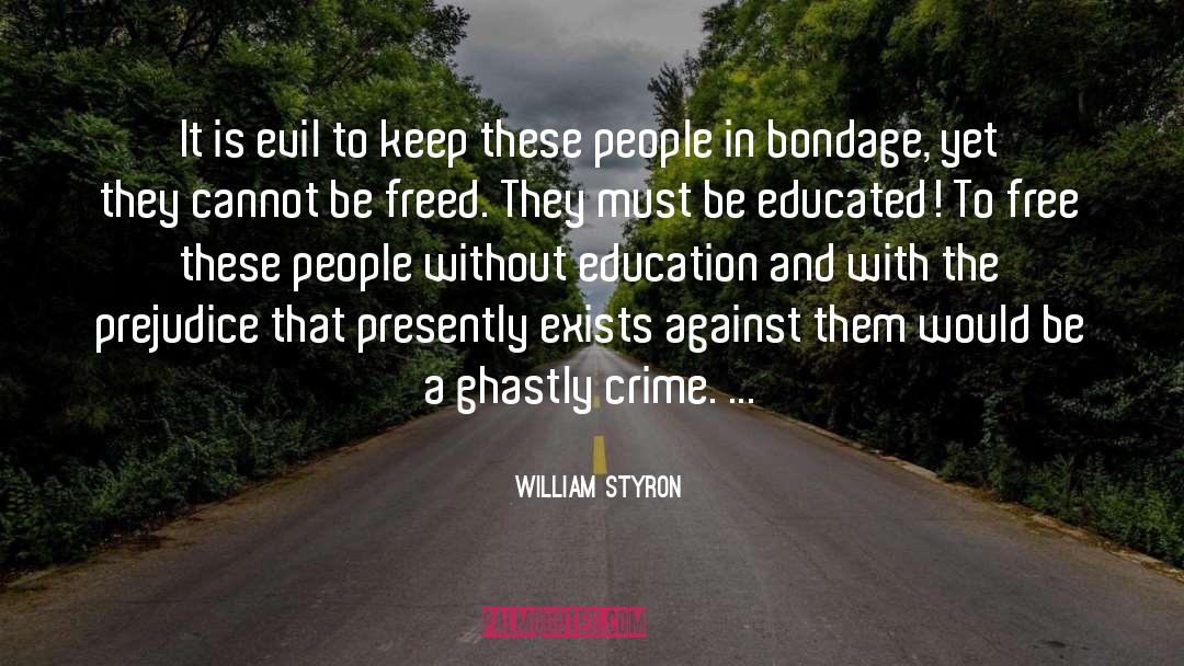 William Styron Quotes: It is evil to keep