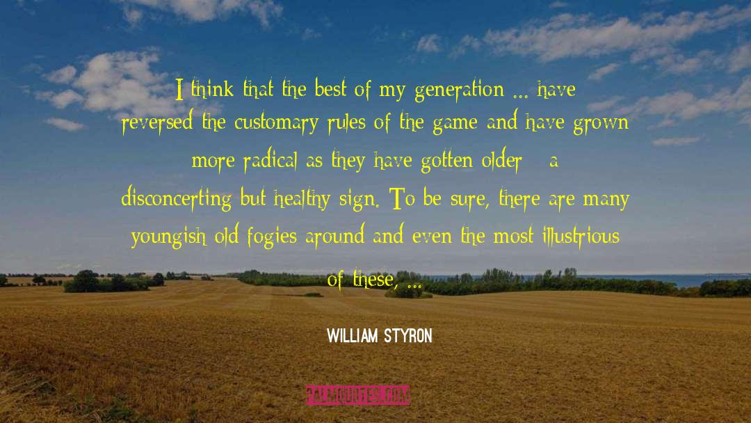 William Styron Quotes: I think that the best