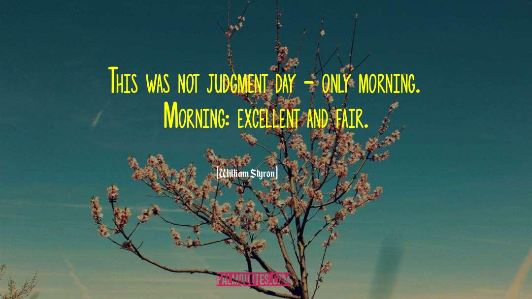 William Styron Quotes: This was not judgment day