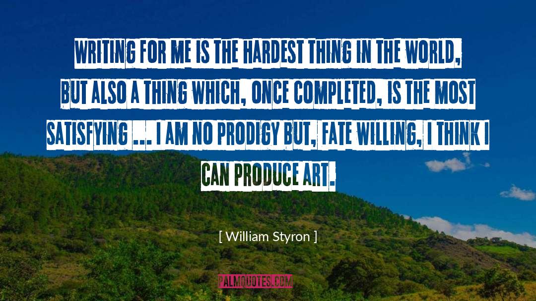 William Styron Quotes: Writing for me is the