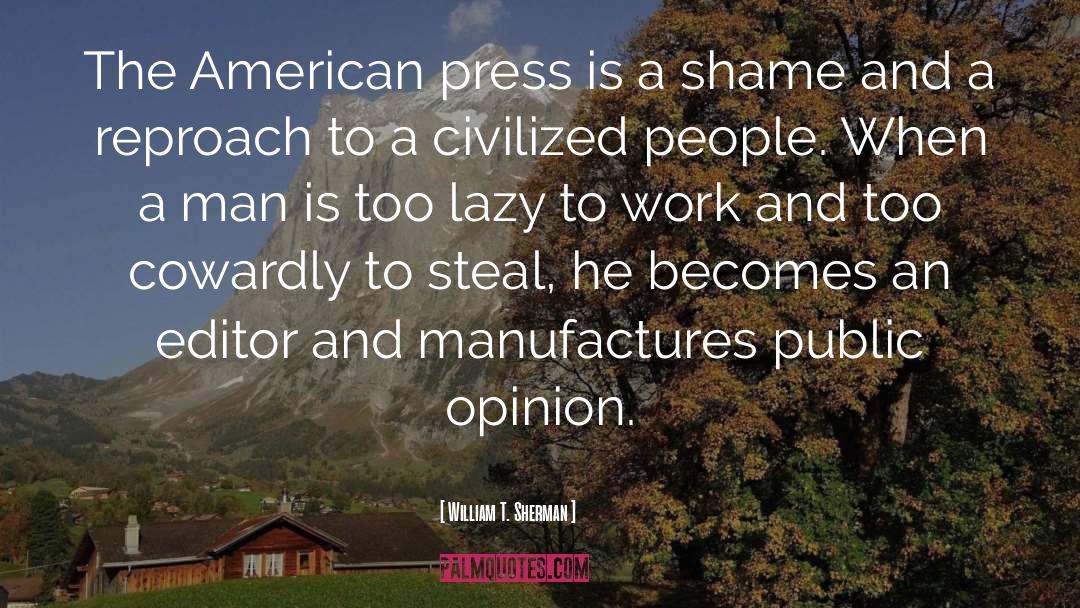 William T. Sherman Quotes: The American press is a