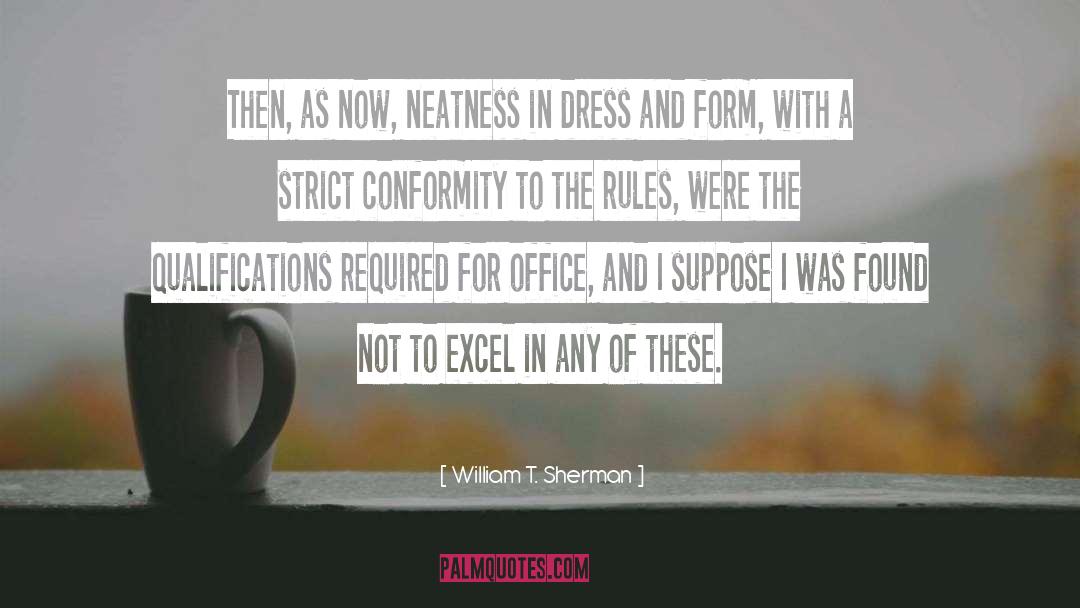 William T. Sherman Quotes: Then, as now, neatness in