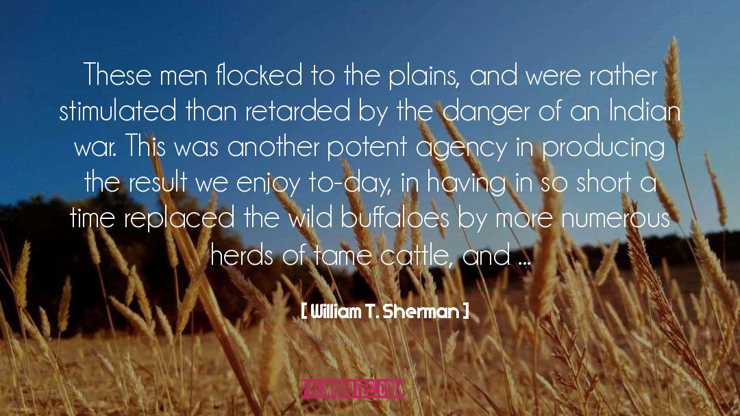 William T. Sherman Quotes: These men flocked to the