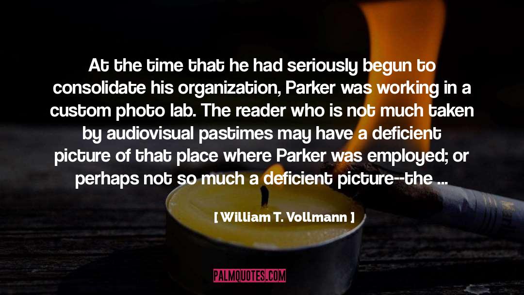 William T. Vollmann Quotes: At the time that he