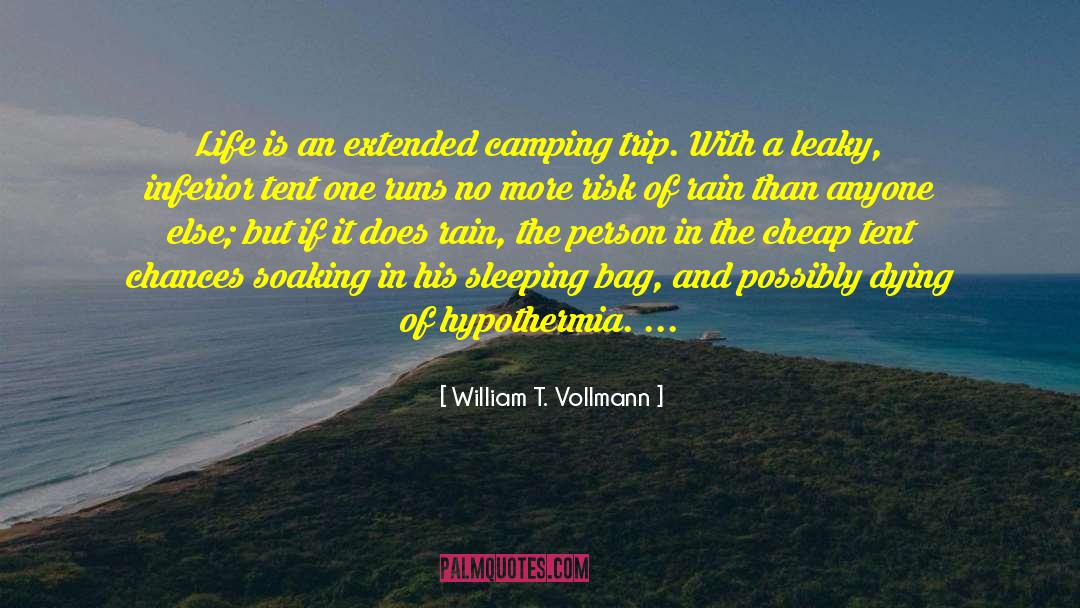 William T. Vollmann Quotes: Life is an extended camping