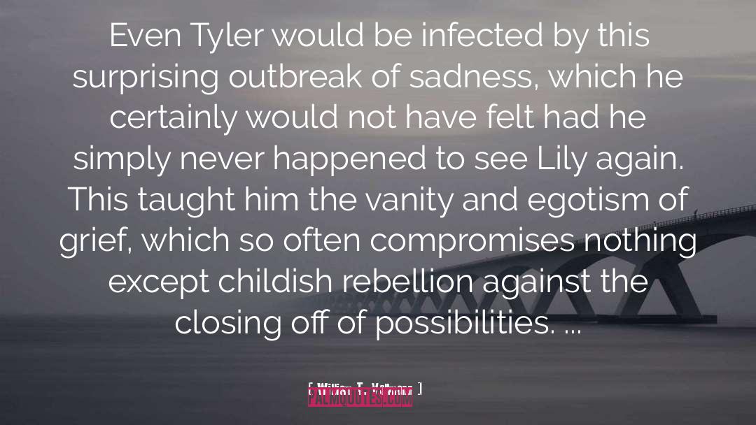 William T. Vollmann Quotes: Even Tyler would be infected