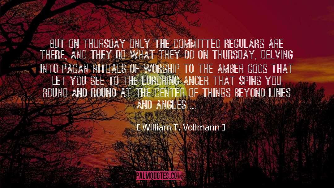 William T. Vollmann Quotes: But on Thursday only the