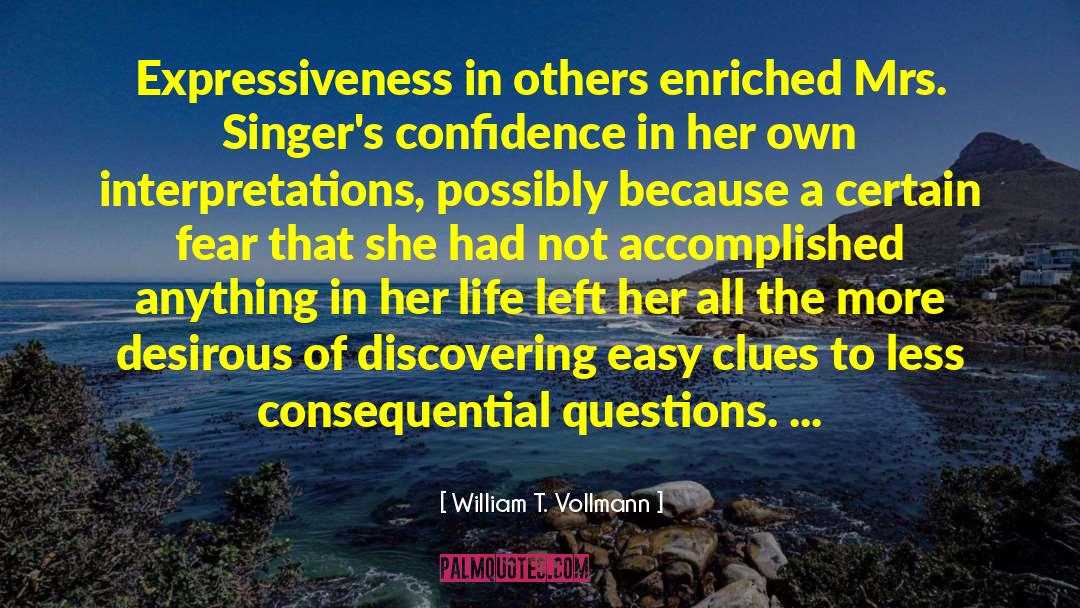 William T. Vollmann Quotes: Expressiveness in others enriched Mrs.