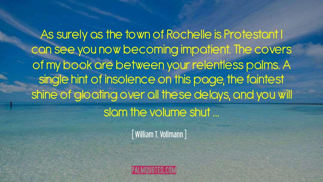 William T. Vollmann Quotes: As surely as the town