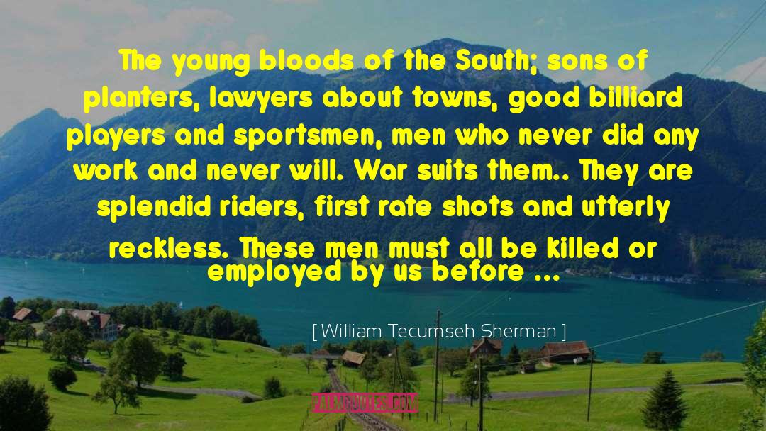 William Tecumseh Sherman Quotes: The young bloods of the