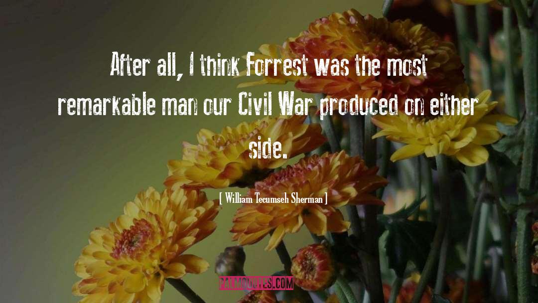 William Tecumseh Sherman Quotes: After all, I think Forrest