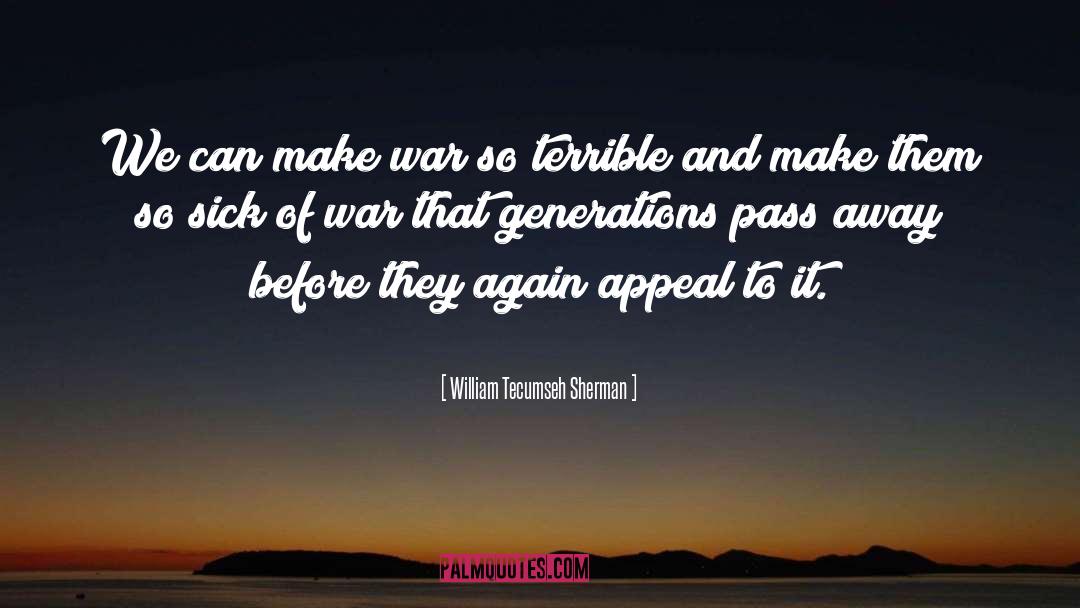 William Tecumseh Sherman Quotes: We can make war so