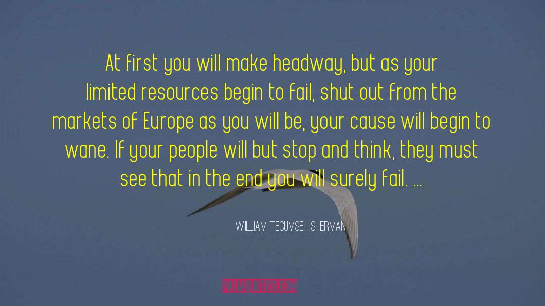 William Tecumseh Sherman Quotes: At first you will make