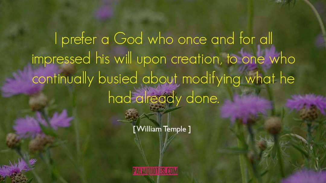 William Temple Quotes: I prefer a God who