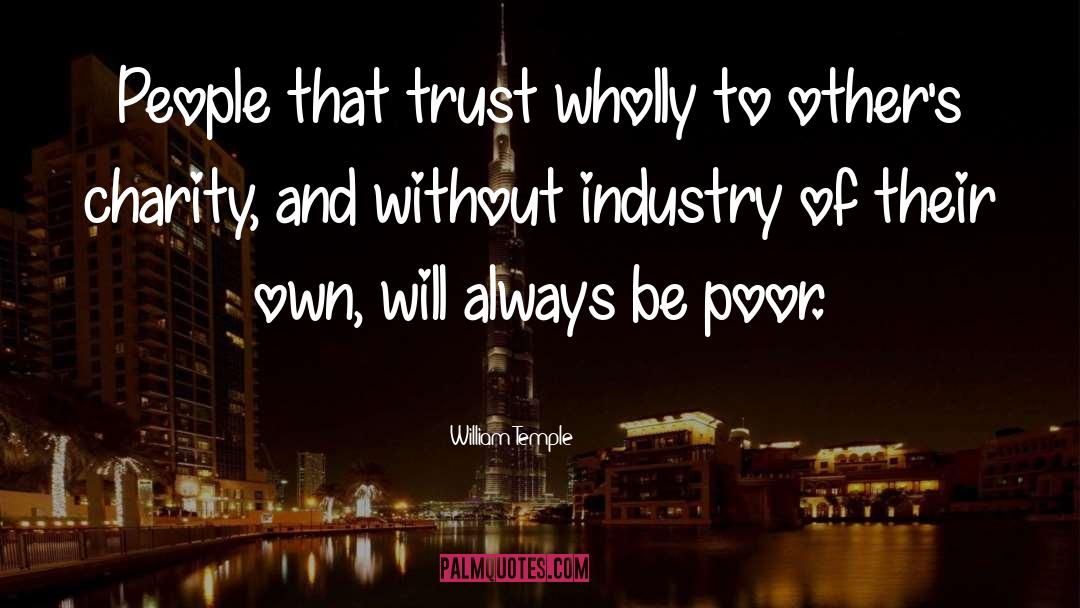 William Temple Quotes: People that trust wholly to