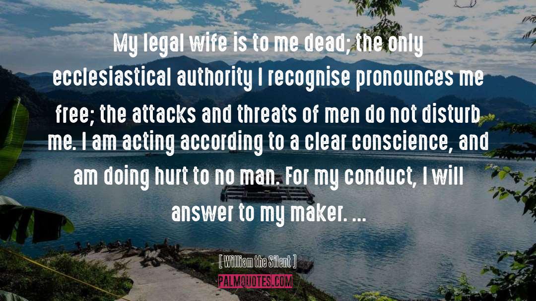 William The Silent Quotes: My legal wife is to