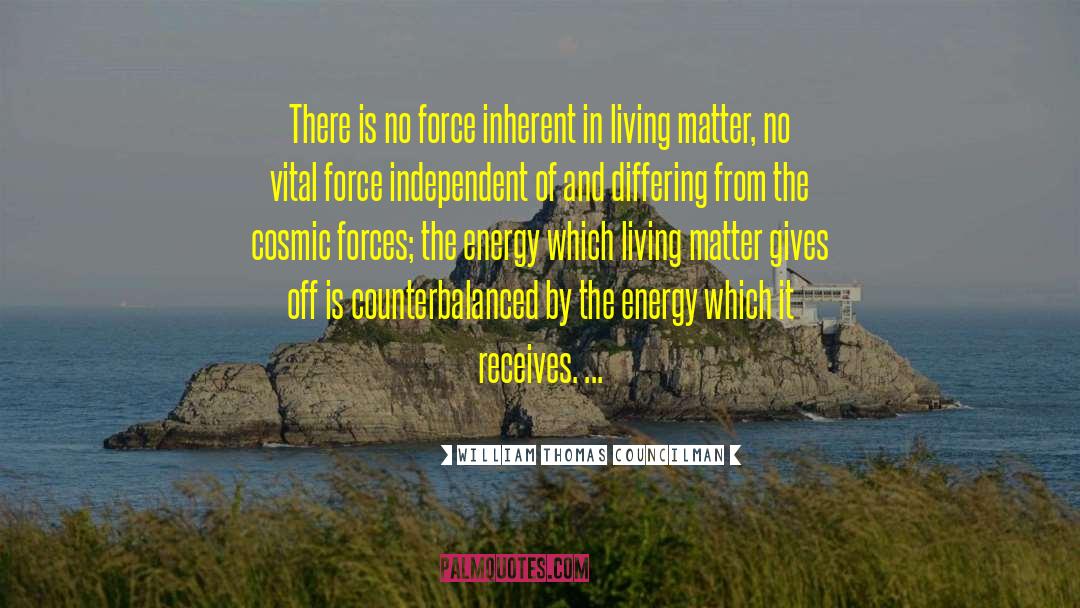 William Thomas Councilman Quotes: There is no force inherent