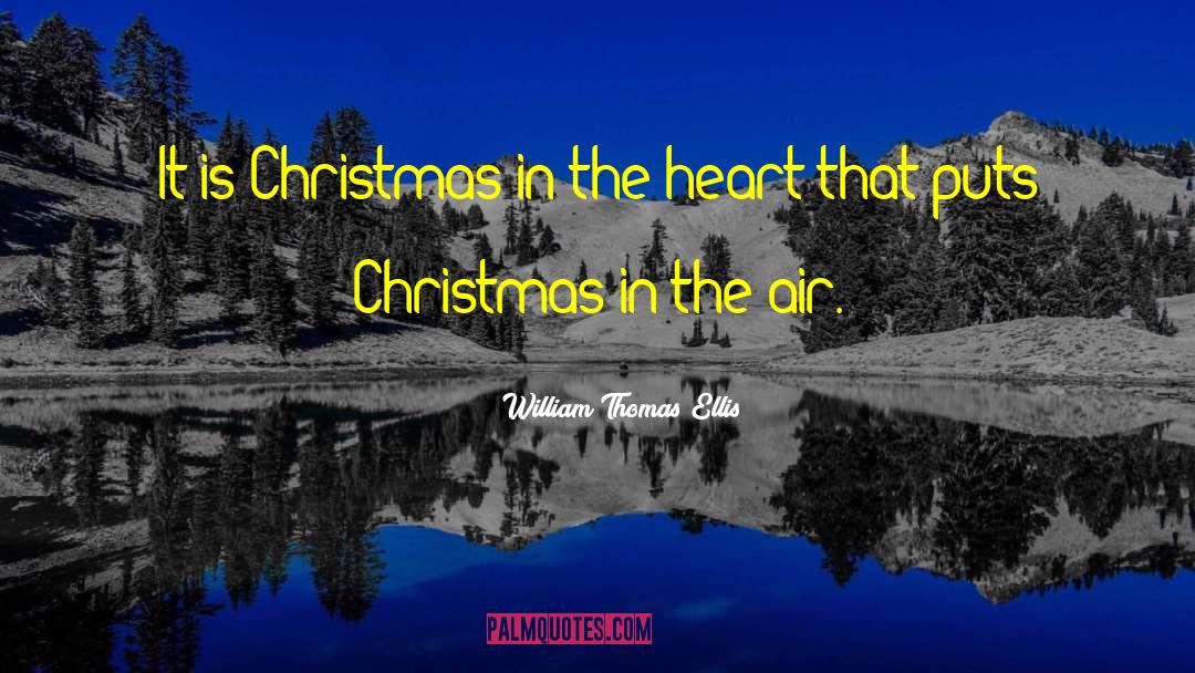William Thomas Ellis Quotes: It is Christmas in the