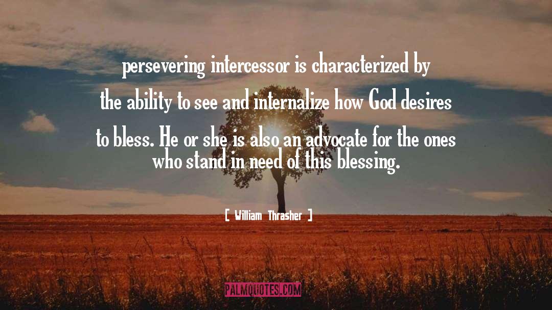 William Thrasher Quotes: persevering intercessor is characterized by