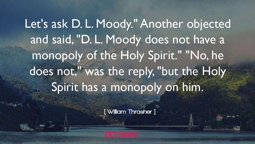 William Thrasher Quotes: Let's ask D. L. Moody.