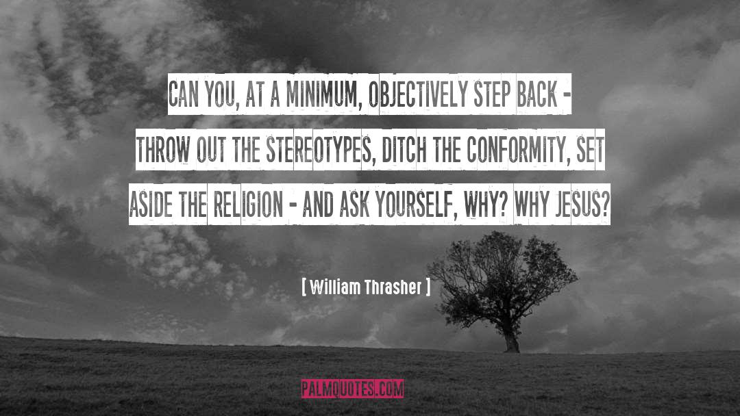 William Thrasher Quotes: Can you, at a minimum,