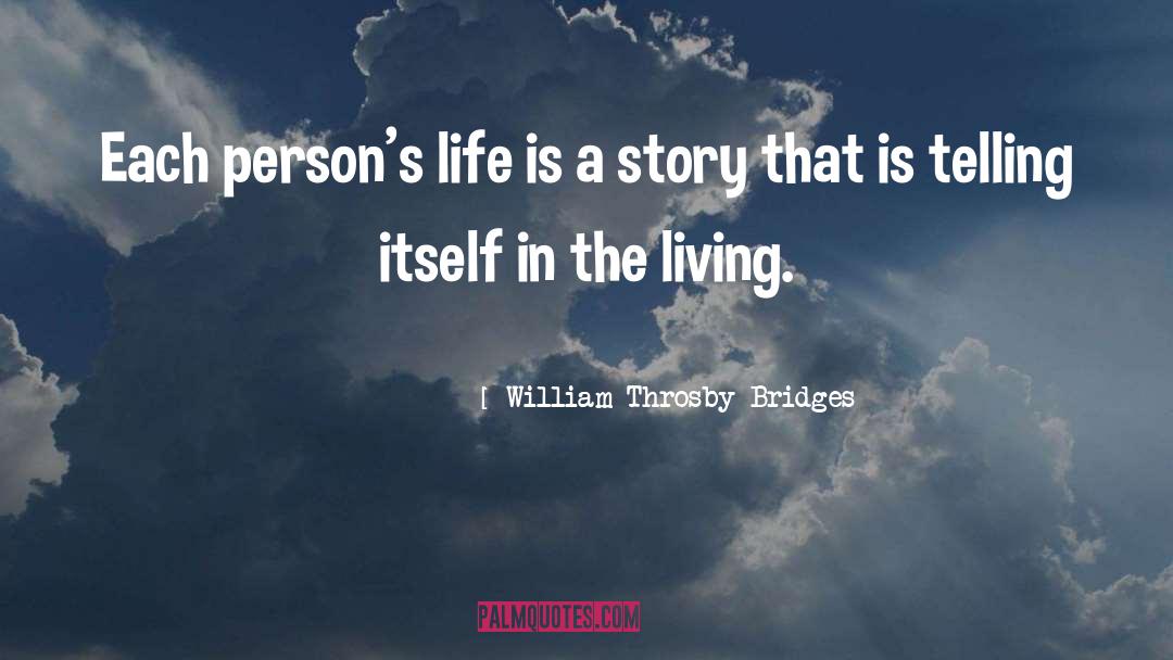 William Throsby Bridges Quotes: Each person's life is a