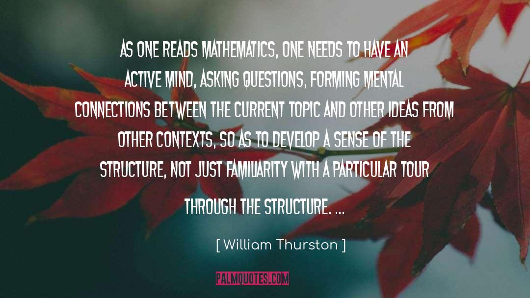 William Thurston Quotes: As one reads mathematics, one