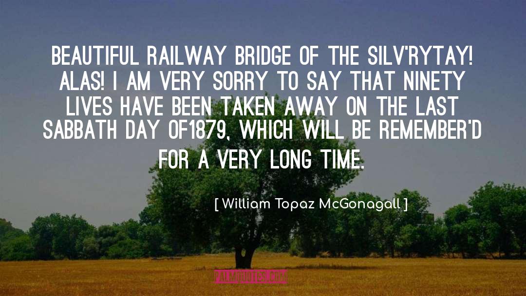 William Topaz McGonagall Quotes: Beautiful Railway Bridge of the