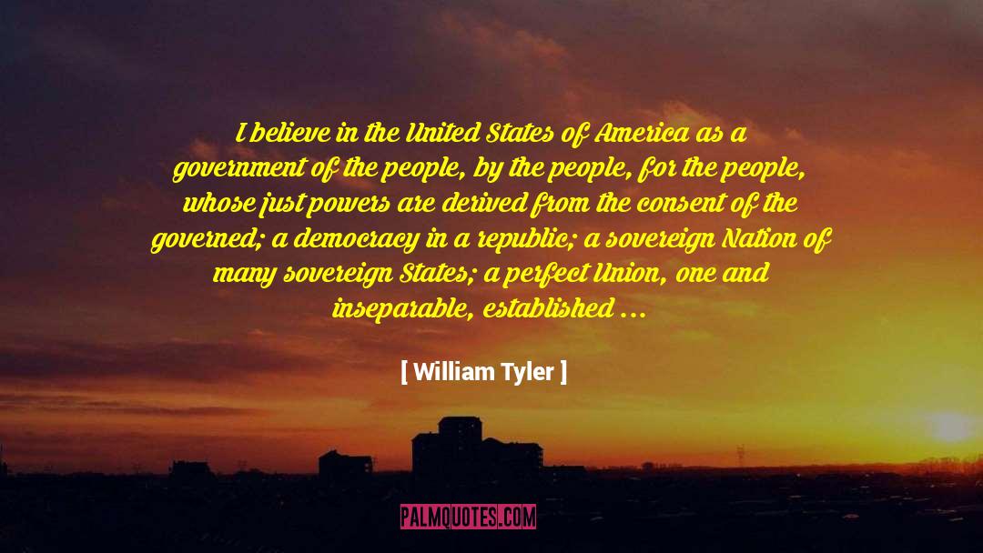 William Tyler Quotes: I believe in the United
