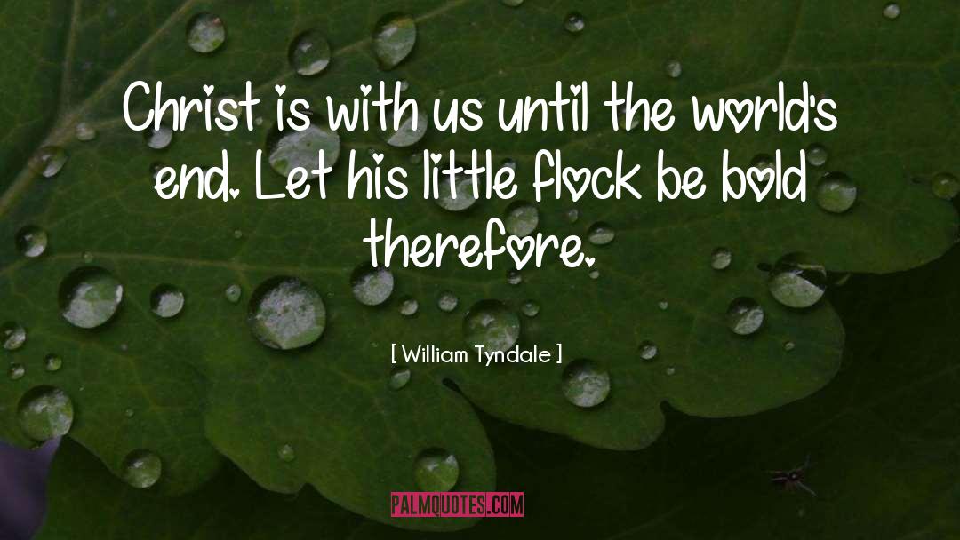 William Tyndale Quotes: Christ is with us until