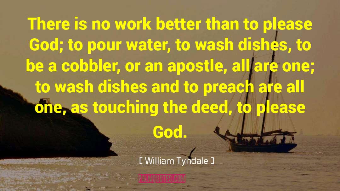 William Tyndale Quotes: There is no work better