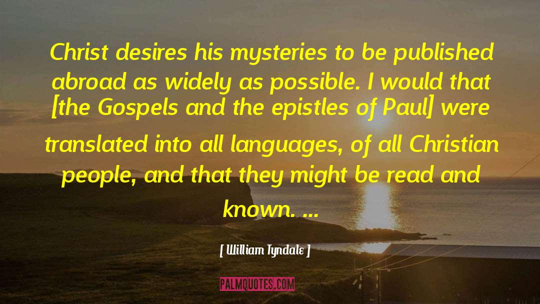 William Tyndale Quotes: Christ desires his mysteries to