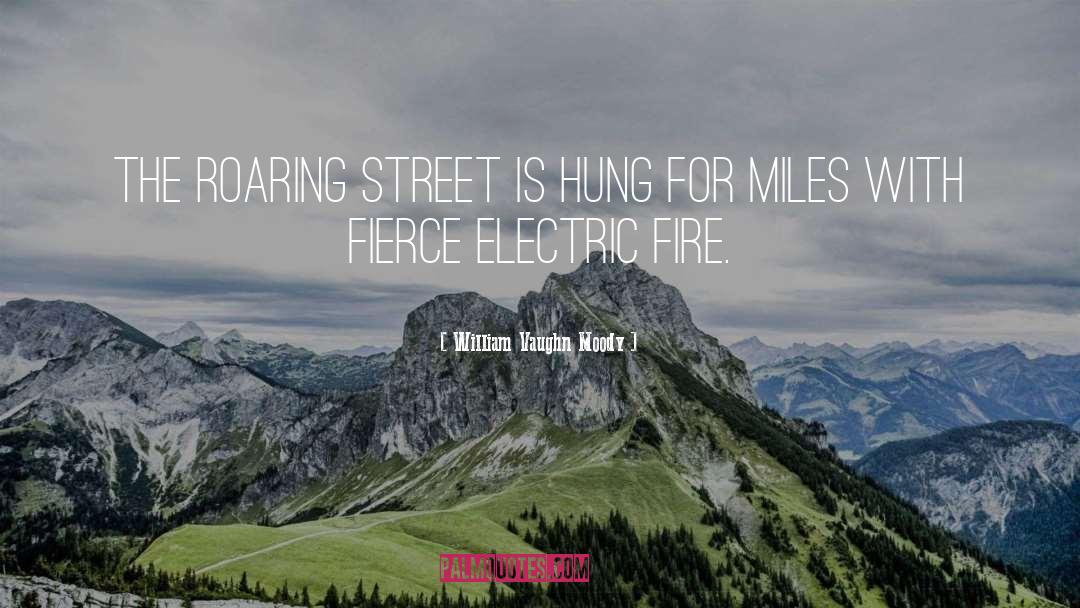 William Vaughn Moody Quotes: The roaring street is hung