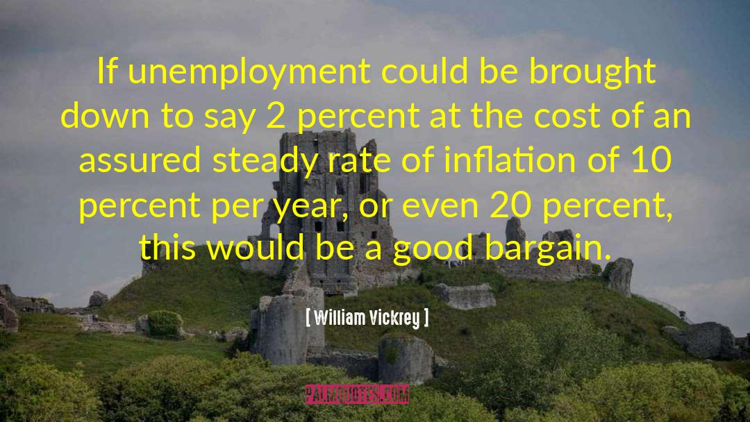 William Vickrey Quotes: If unemployment could be brought
