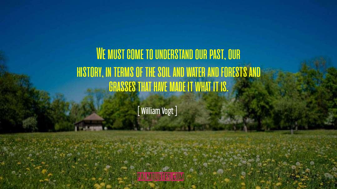 William Vogt Quotes: We must come to understand