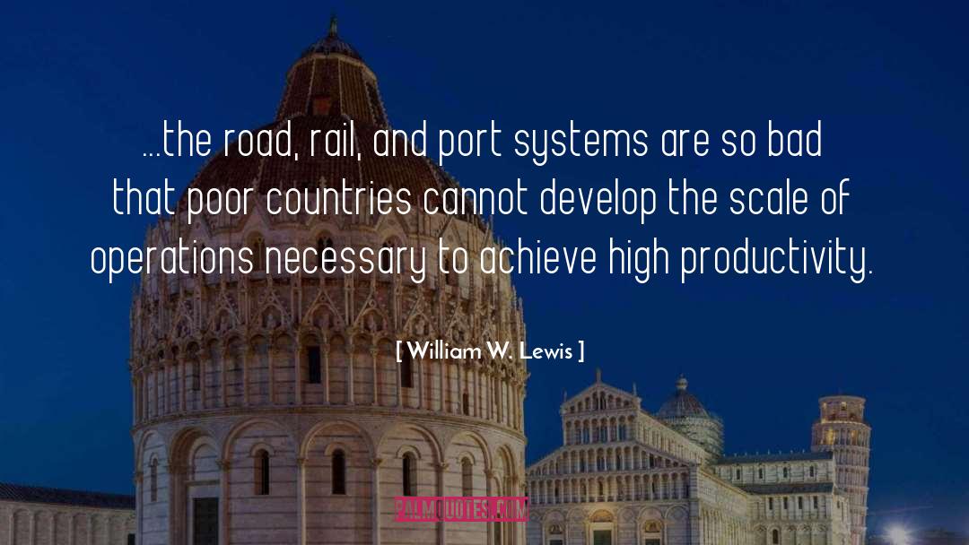 William W. Lewis Quotes: ...the road, rail, and port