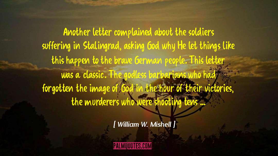 William W. Mishell Quotes: Another letter complained about the
