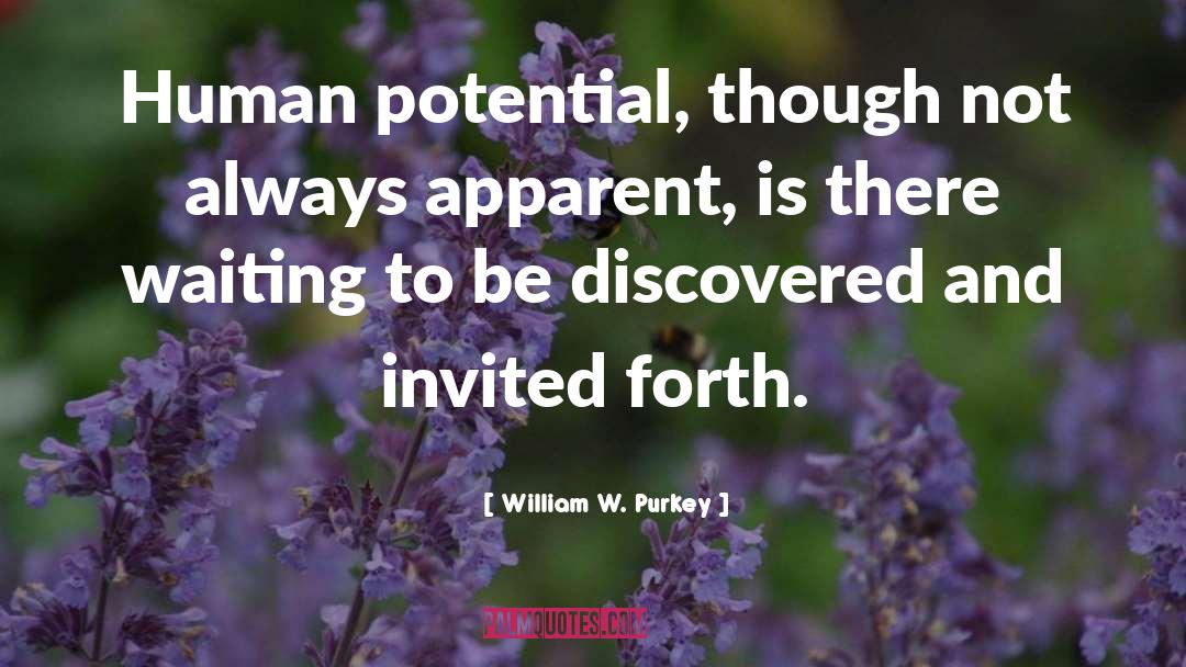 William W. Purkey Quotes: Human potential, though not always