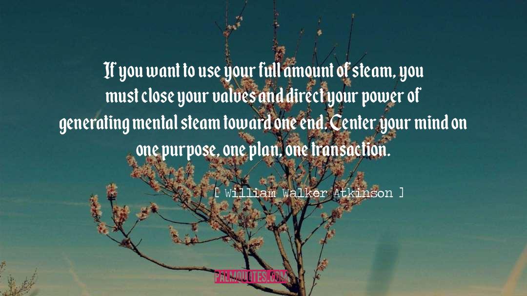 William Walker Atkinson Quotes: If you want to use