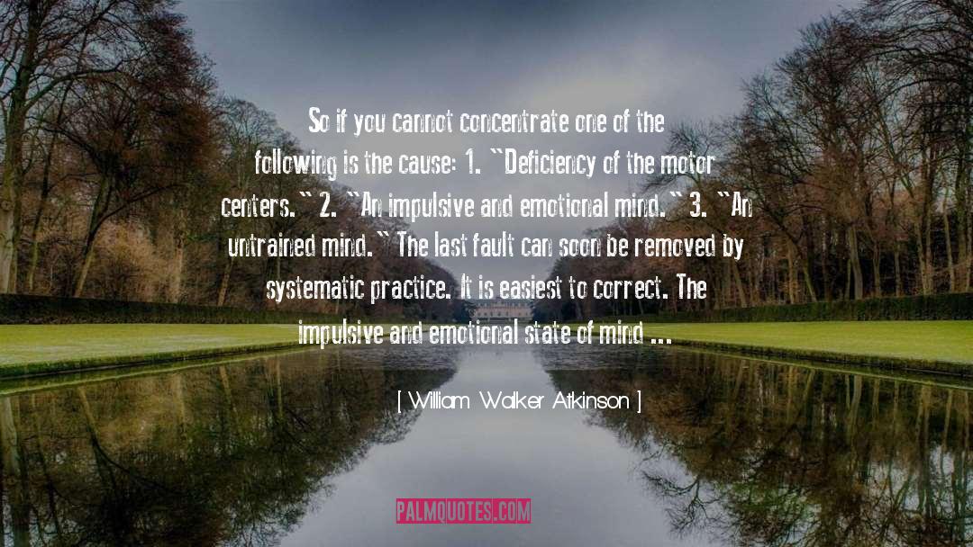 William Walker Atkinson Quotes: So if you cannot concentrate