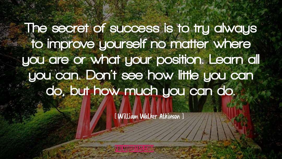 William Walker Atkinson Quotes: The secret of success is